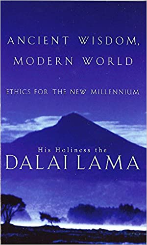 ANCIENT WISDOM, MODERN WORLD: ETHICS FOR THE NEW MILLENNIUM