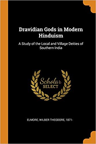 Dravidian Gods in Modern Hinduism: A Study of the Local and Village Deities of Southern India