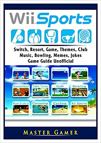 Wii Sports, Wii U, Switch, Resort, Game, Themes, Club, Music, Bowling, Memes, Jokes, Game Guide Unofficial