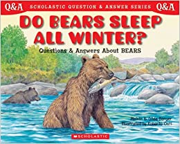 DO BEARS SLEEP ALL WINTER? :  SCHOLASTIC QUESTIONS & ANSWER SERIES
