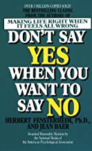 Don't Say Yes When You Want to Say No: Making Life Right When It Feels All Wrong