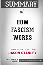 Summary of How Fascism Works: The Politics of Us and Them by Jason Stanley: Conversation Starters