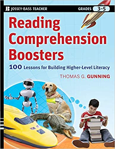 Reading Comprehension Boosters: 100 Lessons for Building Higher-Level Literacy, Grades 3-5 (Jossey-Bass Teacher)