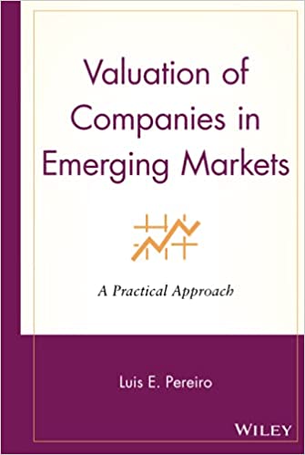 Valuation of Companies in Emerging Markets: A Practical Approach: 134 (Wiley Finance)