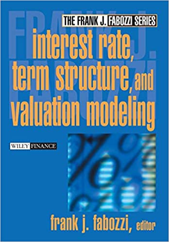 INTEREST RATE, TERM STRUCTURE, AND VALUATION MODELING: