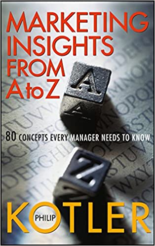 MARKETING INSIGHTS FROM A TO Z: 80 CONCEPTS EVERY MANAGER NEEDS TO KNOW