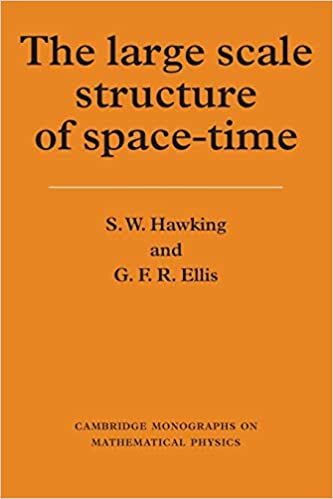 The Large Scale Structure Of Space–Time (Cambridge Monographs Of Mathematical Physics) (Cambridge Monographs on Mathematical Physics)