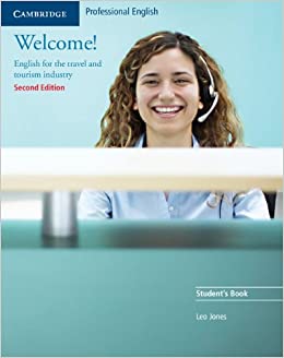 WELCOME! STUDENT'S BOOK: ENGLISH FOR THE TRAVEL AND TOURISM INDUSTRY 