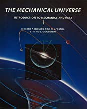 THE MECHANICAL UNIVERSE: INTRODUCTION TO MECHANICS AND HEAT