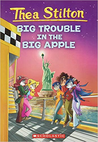 Thea Stilton: Big Trouble in the Big Apple: Big Trouble in the Big Apple - 08 (Geronimo Stilton)