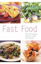 Fast Food Over 80 Recipes Ready In 30 Minutes