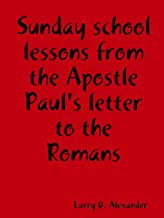 Sunday School Lessons from the Apostle Paul's Letter to the Romans