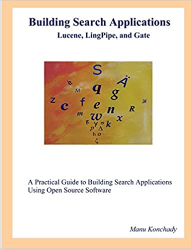 Building Search Applications: Lucene, LingPipe, and Gate