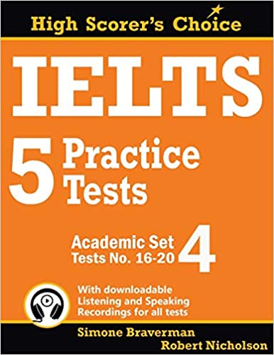 IELTS 5 Practice Tests, Academic Set 4: Tests No. 16-20: 7 (Ielts High Scorer's Choice)