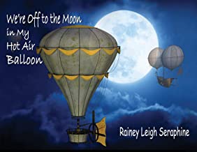We're Off to the Moon in my Hot Air Balloon