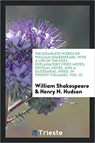 The Complete Works of William Shakespeare: With a Life of the Poet, Explanatory Foot-Notes, Critical Notes, and a Glossarial Index