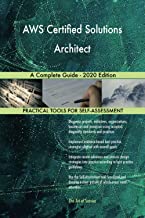 AWS CERTIFIED SOLUTIONS ARCHITECT A COMPLETE GUIDE - 2020 EDITION