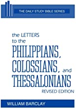 LETTERS TO THE PHILIPPIANS, COLOSSIANS, AND THESSALONIANS