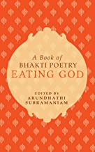 EATING GOD: A BOOK OF BHAKTI POETRY