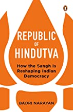 REPUBLIC OF HINDUTVA:HOW THE SANGH IS RESHAPING INDIAN DEMOCRACY