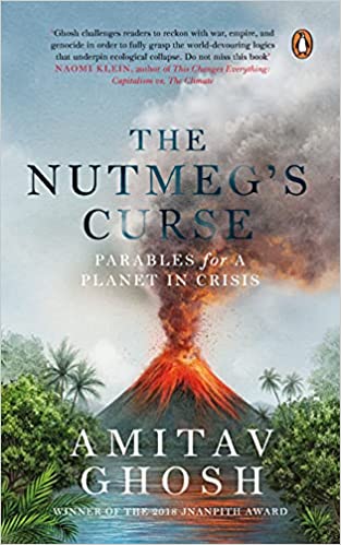 THE NUTMEG'S CURSE: PARABLES FOR A PLANET IN CRISIS HARDCOVER 