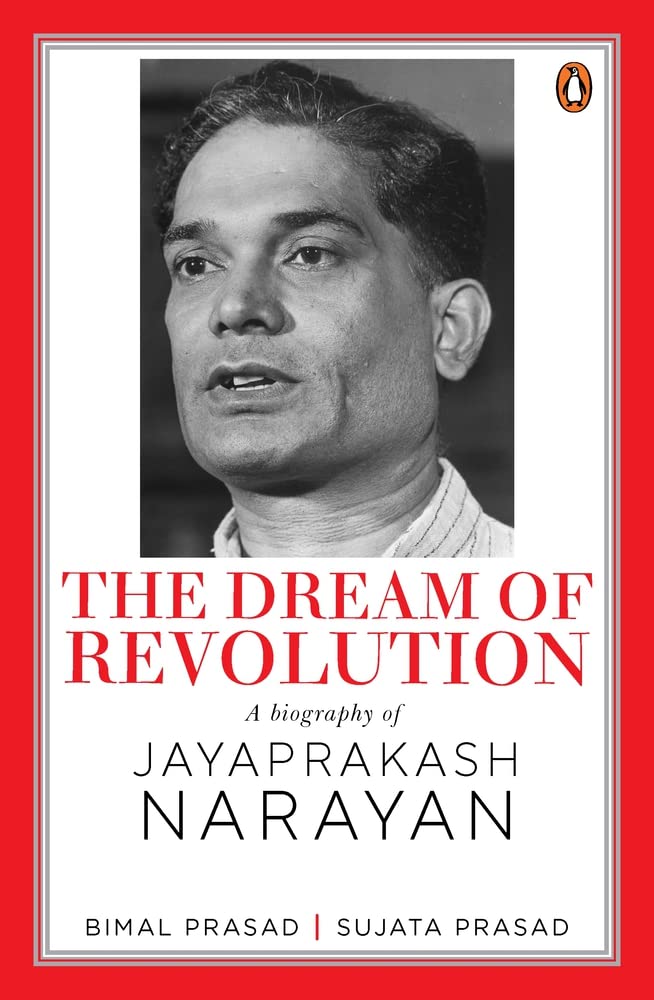 THE DREAM OF REVOLUTION: A BIOGRAPHY OF JAYAPRAKASH NARAYAN