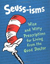 SEUSS-ISMS: WISE AND WITTY PRESCRIPTIONS FOR LIVING FROM THE GOOD DOCTOR