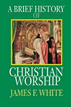 A Brief History of Christian Worship
