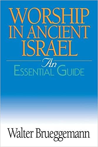 WORSHIP IN ANCIENT ISRAEL: AN ESSENTIAL GUIDE 