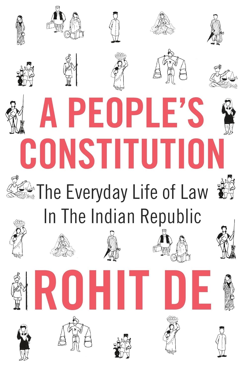 A People's Constitution: The Everyday Life of Law in the Indian Republic