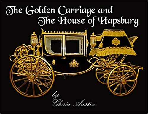 The Golden Carriage and the House of Hapsburg