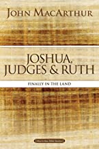 JOSHUA, JUDGES, AND RUTH: FINALLY IN THE LAND (MACARTHUR BIBLE STUDIES)
