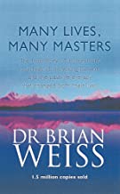 Many Lives, Many Masters: The True Story of a Prominent Psychiatrist, His Young Patient and the Past-life Therapy That Changed Both Their Lives
