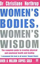 Women's Bodies, Women's Wisdom : The Complete Guide to Women's Health and Wellbeing