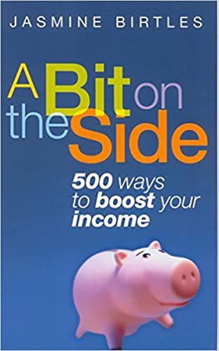 A Bit On The Side: 500 ways to boost your income