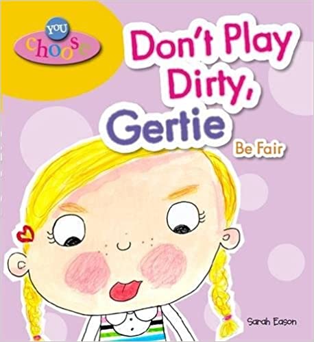 DON'T PLAY DIRTY, GERTIE BE FAIR (YOU CHOOSE!)