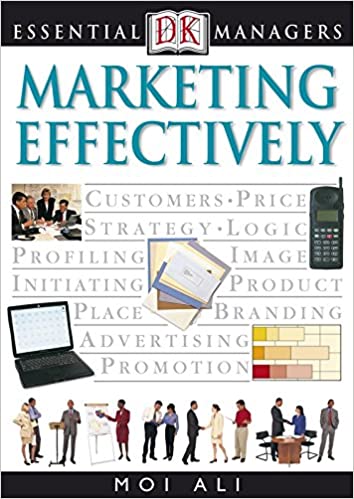 Marketing Effectively (Essential Managers) 
