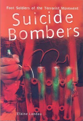 SUICIDE BOMBERS: FOOT SOLDIERS OF THE TERRORIST MOVEMENT 20TH CENTURY BOOKS