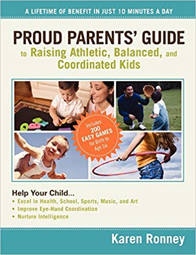 Proud Parents' Guide to Raising Athletic, Balanced, and Coordinated Kids