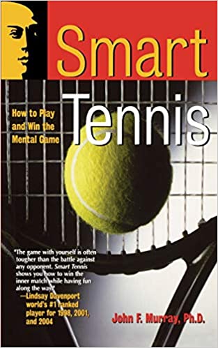 SMART TENNIS: HOW TO PLAY AND WIN THE MENTAL GAME (SMART SPORT SERIES)