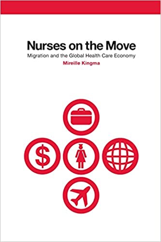 Nurses on the Move: Migration and the Global Health Care Economy (The Culture and Politics of Health Care Work)