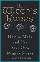 A WITCH'S RUNES: HOW TO MAKE AND USE YOUR OWN MAGICK