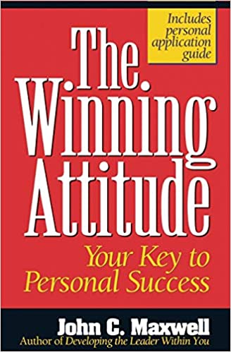 THE WINNING ATTITUDE: YOUR KEY TO PERSONAL SUCCESS