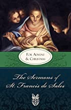 The Sermons of St. Francis De Sales for Advent and Christmas
