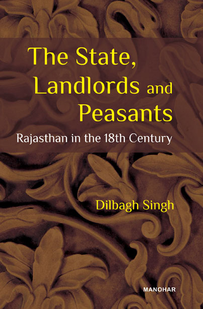 The State, Landlords and Peasants: Rajasthan in the 18th Century