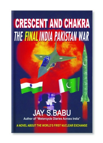 CRESCENT AND CHAKRA THE FINAL INDIA PAKISTAN WAR