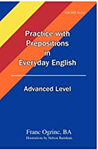 PRACTICE WITH PREPOSITIONS IN EVERYDAY ENGLISH ADVANCED LEVEL