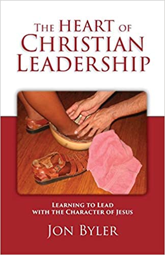 THE HEART OF CHRISTIAN LEADERSHIP: LEARNING TO LEAD WITH THE CHARACTER OF JESUS 