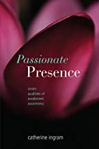 Passionate Presence: Seven Qualities of Awakened Awareness