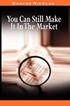 YOU CAN STILL MAKE IT IN THE MARKET BY NICOLAS DARVAS